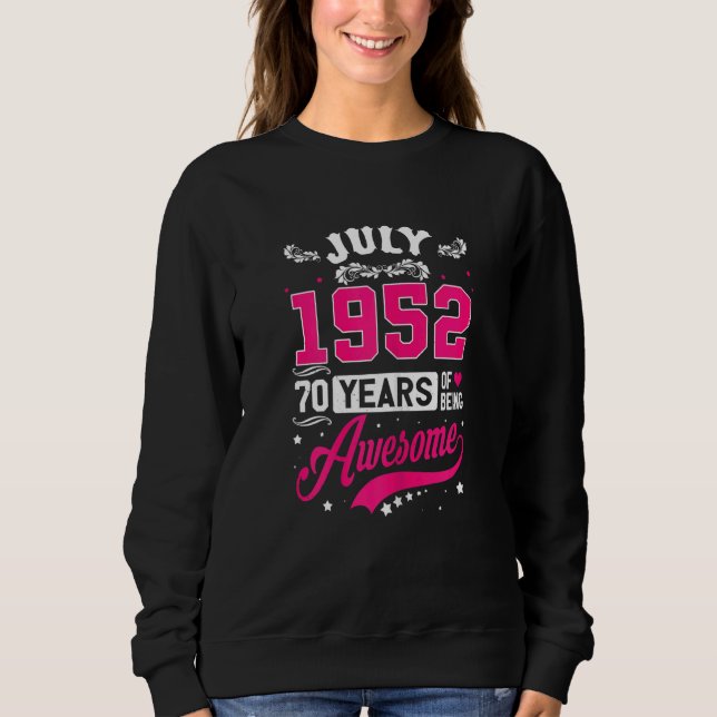 Womens July 1952 70 Birthday Apparel 70 Years Old  Sweatshirt (Front)