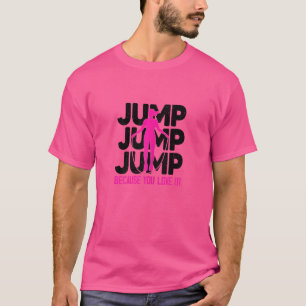Womens Jump Rope Because You Love It Rope Jumping T-Shirt