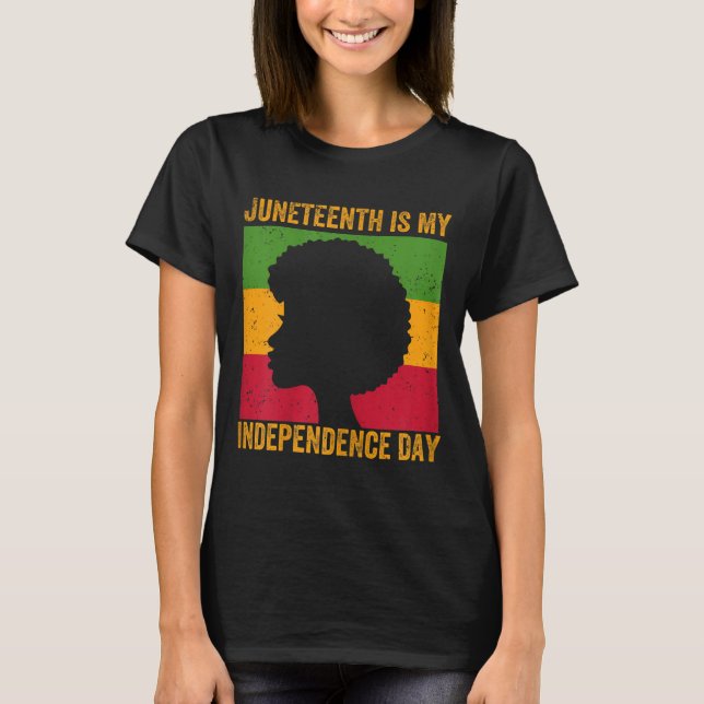 Womens juneteenth is independence day - june 19th T-Shirt (Front)