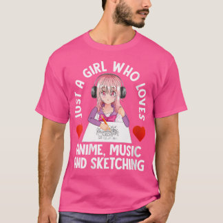Womens Just A Girl Who Loves Anime Music And Sketc T-Shirt