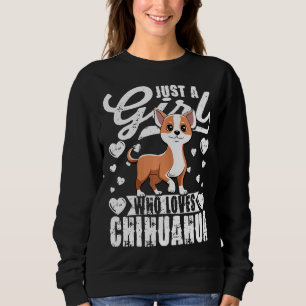 Womens Just A Girl Who Loves Chihuahua For Dogs Sweatshirt