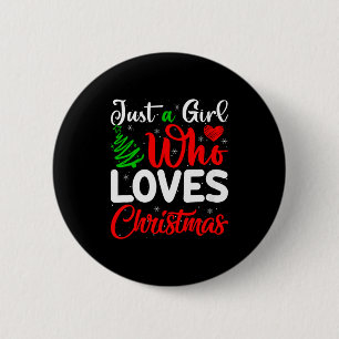 Womens Just A Girl Who Loves Christmas Funny Xmas  6 Cm Round Badge