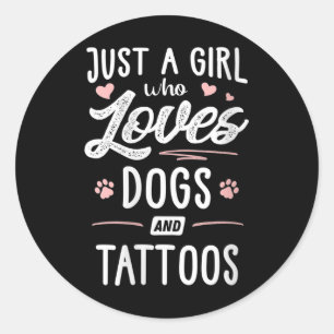Womens Just A Girl Who Loves Dogs And Tattoos Grap Classic Round Sticker