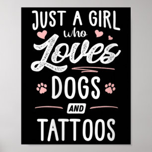 Womens Just A Girl Who Loves Dogs And Tattoos Grap Poster
