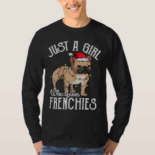 Womens Just A Girl Who Loves Frenchies French Bull T-Shirt
