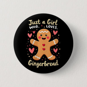 Womens Just A Girl Who Loves Gingerbread Xmas Funn 6 Cm Round Badge