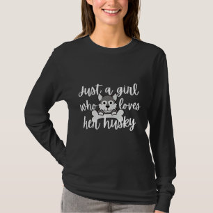 Womens Just A Girl Who Loves Her Husky Dog T-Shirt