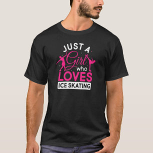 Womens Just A Girl Who Loves Ice Skating Figure Sk T-Shirt
