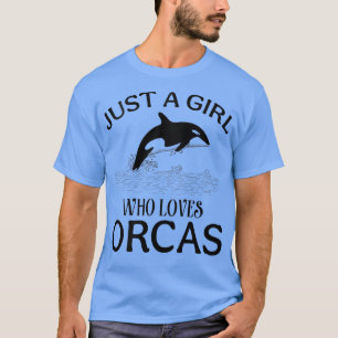 Womens Just A Girl Who Loves Orcas Whales Sea Ocea T-Shirt