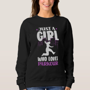 Womens Just A Girl Who Loves Parkour Parkour Girl Sweatshirt