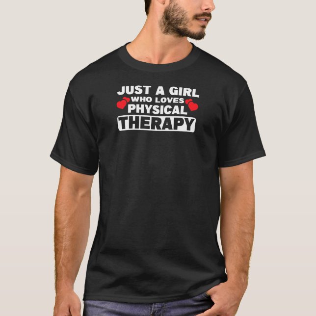 Womens Just A Girl Who Loves Physical Therapy Pt P T-Shirt (Front)