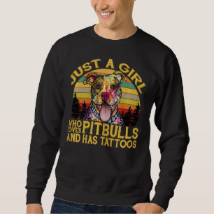 Womens Just A Girl Who Loves Pitbulls And Has Tatt Sweatshirt
