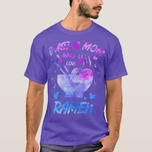 Womens Just A Mum Who Loves Ramen Womens Noodles L T-Shirt