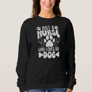 Womens Just A Nurse Who Loves Her Dog Women RN Pra Sweatshirt