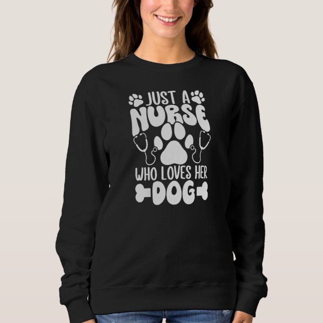 Womens Just A Nurse Who Loves Her Dog Women RN Pra Sweatshirt (Front)