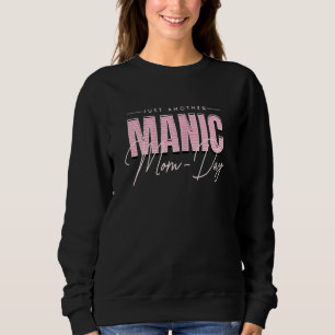 Womens Just Another Manic Mum Day Mother's Day Sa Sweatshirt