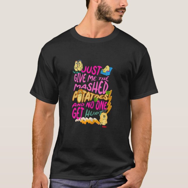 Womens Just Give Me The Mashed Potatoes And No One T-Shirt (Front)