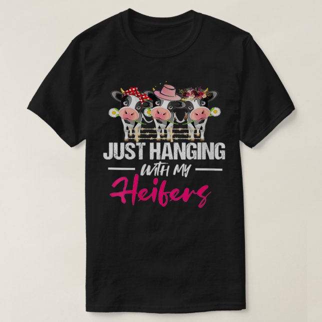 Womens Just Hanging With My Heifers  Cow Farm Anim T-Shirt (Design Front)