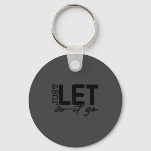 Womens Just Let It Go Sitive Quote Insrational Mot Key Ring