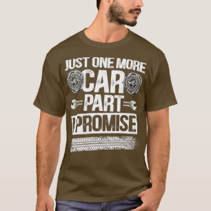 Womens Just One More Car Part I Promise Funny Car T-Shirt