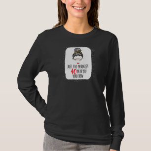 Womens Just The Youngest 40 Year Old I Know 40th B T-Shirt
