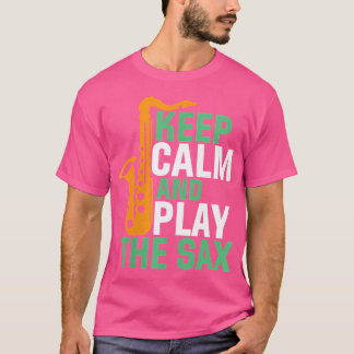 Womens Keep Calm Play The Sax Funny Saxophone Play T-Shirt