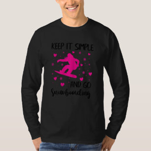 Womens Keep It Simple And Go Snowboarding Snowboa T-Shirt