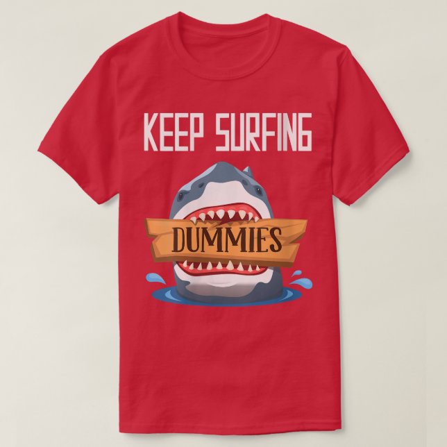 Womens Keep Surfing DummiesSurfing Shark Surfboard T-Shirt (Design Front)