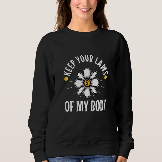 Womens Keep Your Laws Off My Body 1 Sweatshirt (Front)