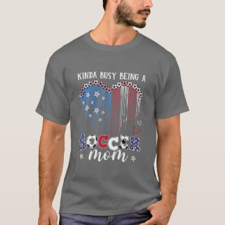 Womens Kinda Busy Being A Soccer Mum Soccer Mother T-Shirt