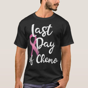 Womens Last Day Of Chemo Gift For Pink Breast Canc T-Shirt