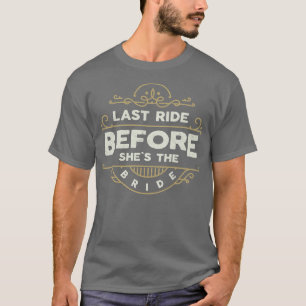 Womens Last Ride Before She's The Bride Quote For  T-Shirt