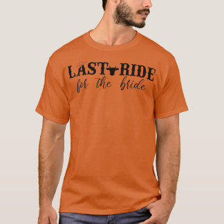 Womens Last Ride for the Bride Cowgirl Bachelorett T-Shirt