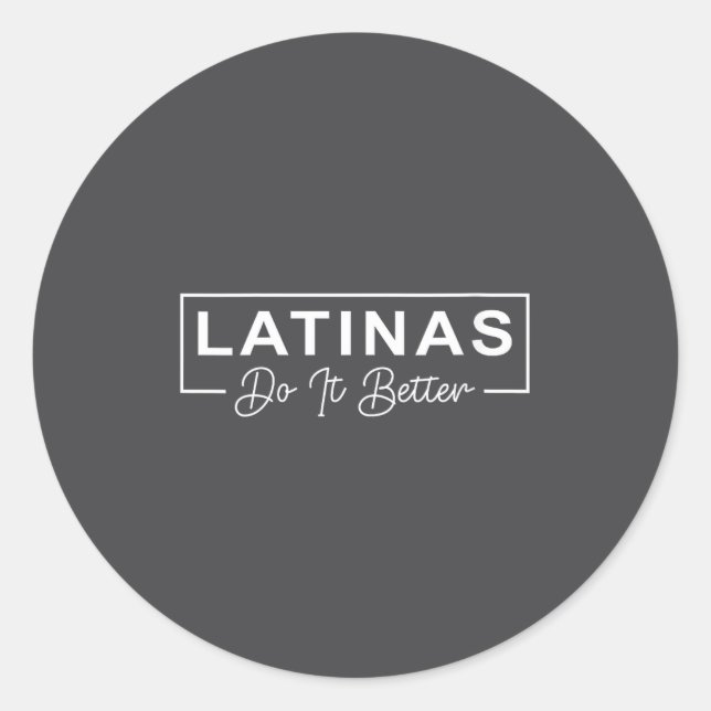 Womens Latinas Do It Better Funny Sarcastic Quote  Classic Round Sticker (Front)