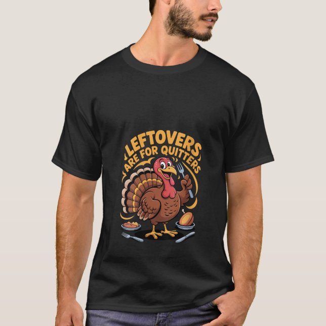 Womens Leftovers Are For Quitters Funny Turkey Fam T-Shirt (Front)