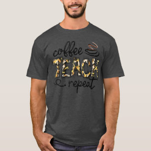 Womens Leopard Coffee Teach Repeat Funny Teacher H T-Shirt