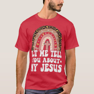 Womens Let Me Tell You About My Jesus God Bible Ch T-Shirt