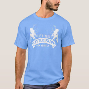 Womens Let the Little Fairy in you Fly Magical Fai T-Shirt
