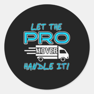 Womens Let The Pro Mover Handle It Funny Moving Da Classic Round Sticker