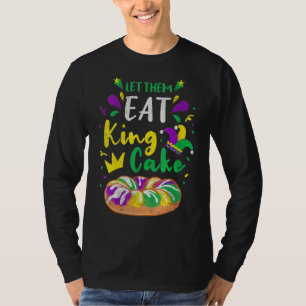 Womens Let Them Eat King Cake Mardi Gras Food Para T-Shirt