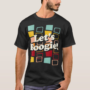 Womens Let's Boogie, Cool 60s 70s Hippy Dancing Ph T-Shirt