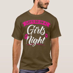 Womens let's go on a girls night party ladies brid T-Shirt