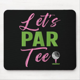 Womens Let's Par Funny Golf Golfer Girl Women Golf Mouse Pad