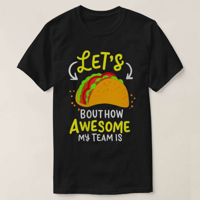 Womens Lets Taco Bout How Awesome My Team Is Busin T-Shirt (Design Front)