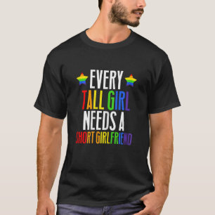 Womens Lgbt Gay Pride Every Tall Girl Needs A Sho T-Shirt