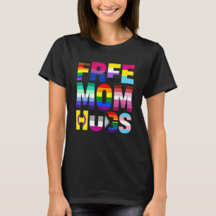 Womens Lgbtq Free Mum Hugs Pride Gay Rights Suppor T-Shirt