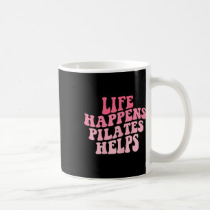 Womens Life Happens Pilates Helps Funny Workout Yo Coffee Mug