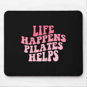 Womens Life Happens Pilates Helps Funny Workout Yo Mouse Pad