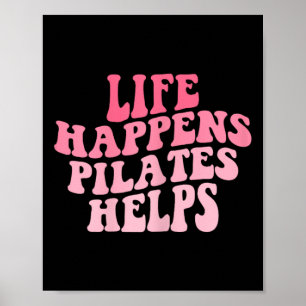 Womens Life Happens Pilates Helps Funny Workout Yo Poster