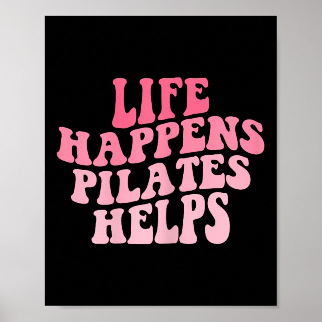 Womens Life Happens Pilates Helps Funny Workout Yo Poster (Front)